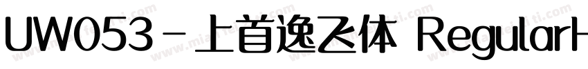 UW053-上首逸飞体 RegularH字体转换
